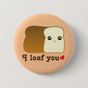 Badge Rond 5 Cm I Loaf You Kawaii Pain Drôle Drôle Carton Alimenta
