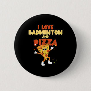 Badge Rond 5 Cm I Love Badminton And Pizza Racket Shuttle Sports