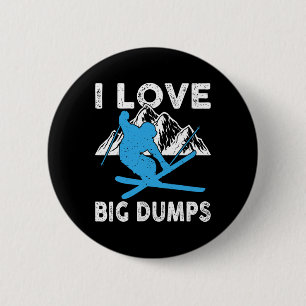 Badge Rond 5 Cm I Love Big Dumps Funny Winter Sports Ski Gi Ski