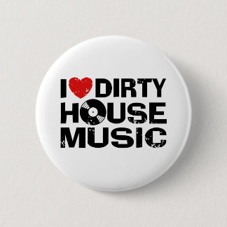 Badge Rond 5 Cm I Love Dirty House Music