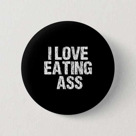 Badge Rond 5 Cm I Love Eating Funny Y Adult Distressed Profanity (Devant)
