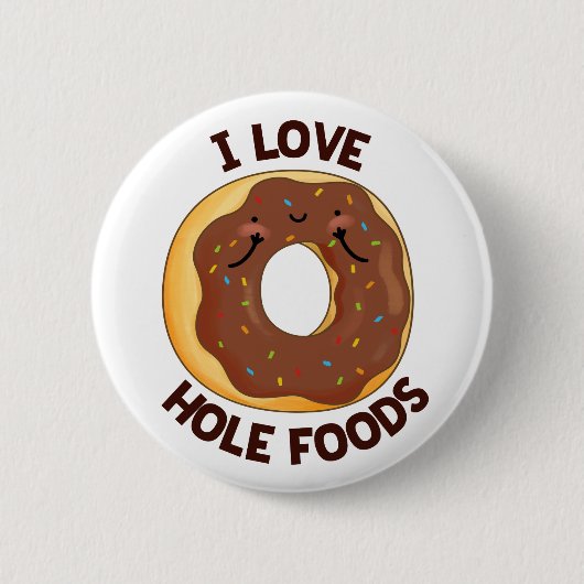 Badge Rond 5 Cm I Love Hole Foods Funny Donut Pun (Devant)