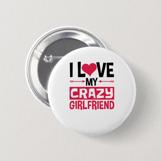 Badge Rond 5 Cm I Love My Crazy Girlfriend Funny Valentine's Day (Devant & derrière)