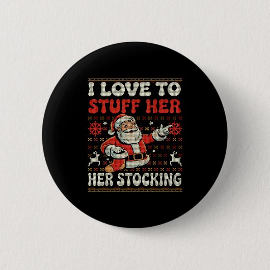 Badge Rond 5 Cm I Love To Stuff Her Stocking Jingle His Bells Ugly (Devant)