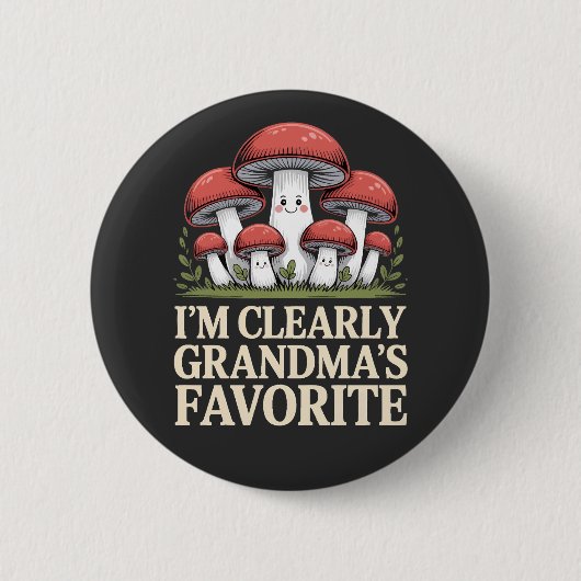 Badge Rond 5 Cm I’m Clearly Grandma’s Favorite funny mushroom (Devant)