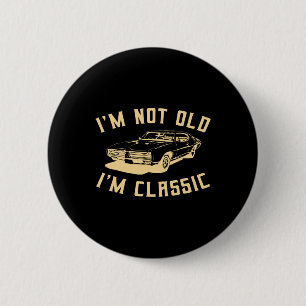 Badge Rond 5 Cm I&# ; m Not Old I&# ; m Clic Vintage Car Lover Des