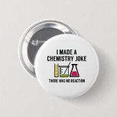 Badge Rond 5 Cm I Made A Chemistry Joke (Devant & derrière)