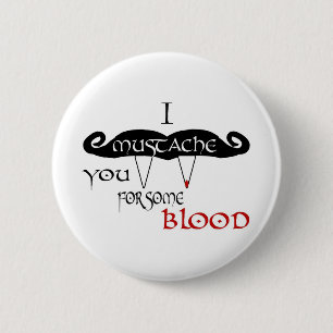 Badge Rond 5 Cm I moustache vous pour du sang