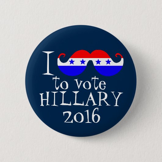 Badge Rond 5 Cm I moustache vous pour voter Hillary 2016 (Devant)