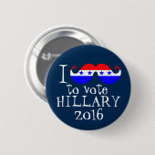 Badge Rond 5 Cm I moustache vous pour voter Hillary 2016 (Devant & derrière)