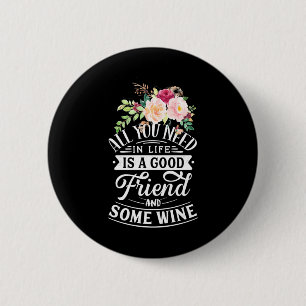 Badge Rond 5 Cm I Need Good Friend And Some Wine