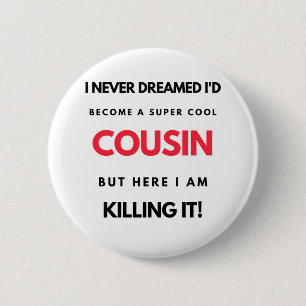 Badge Rond 5 Cm I Never Dreamed I'd Become A Super Cool Cousin 2