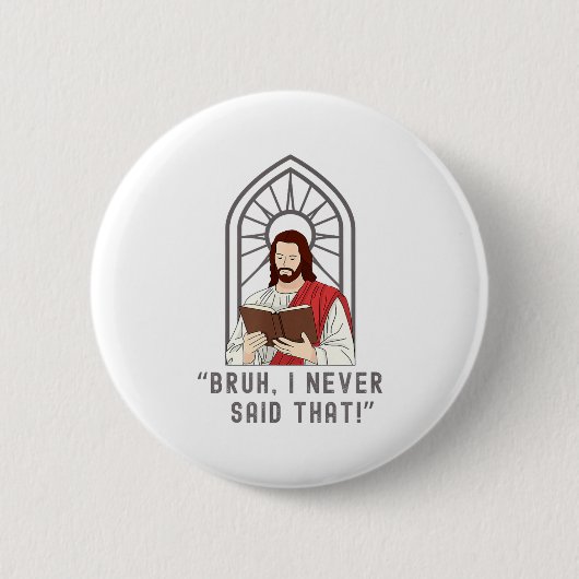 Badge Rond 5 Cm I Never Said That Funny Christian Sarcasm Jesus Me (Devant)