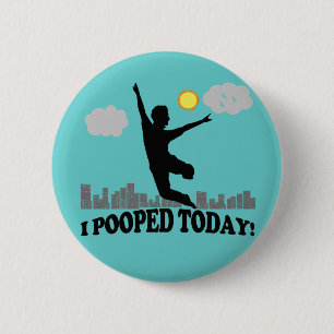 Badge Rond 5 Cm I Pooped aujourd'hui