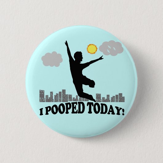 Badge Rond 5 Cm I Pooped aujourd'hui (Devant)