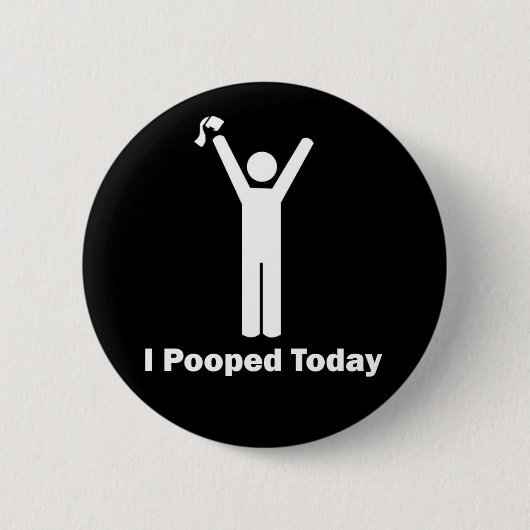 Badge Rond 5 Cm I Pooped aujourd'hui (Devant)