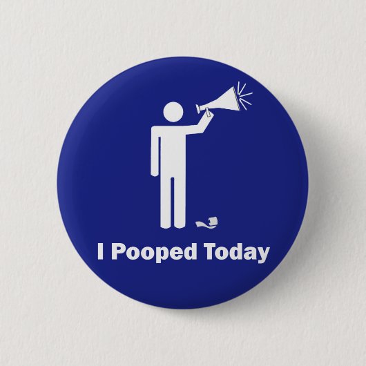 Badge Rond 5 Cm I Pooped aujourd'hui (Devant)