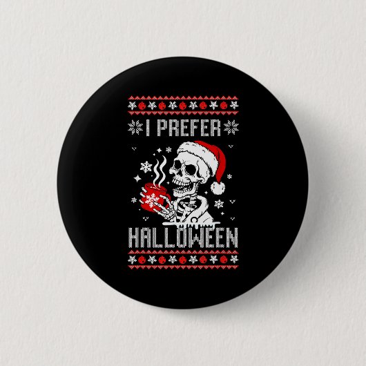 Badge Rond 5 Cm I Prefer Halloween Christmas Sweater Skeleton Ugly (Devant)