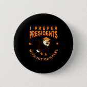 Badge Rond 5 Cm I Prefer Presidents Without Cankles Funny Cankle T (Devant)