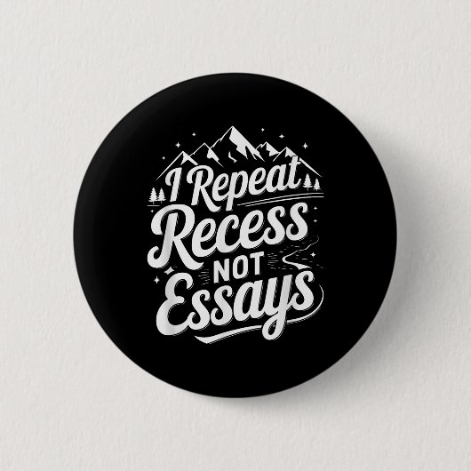 Badge Rond 5 Cm I Repeat Recess Not Essays _1 (Devant)