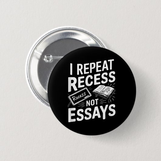 Badge Rond 5 Cm I Repeat Recess Recess Not Essays (Devant & derrière)