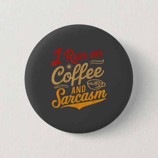Badge Rond 5 Cm I Run On Coffee And Sarcasm - Funny Quote Humor  (Devant)