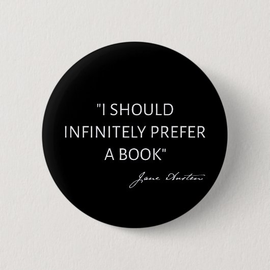 Badge Rond 5 Cm I Should Infinitely Prefer A Book I - Jane Austen (Devant)