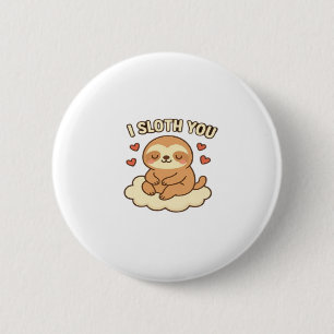Badge Rond 5 Cm I Sloth You - Cute Kawaii Sloth Love Pun Design Cl