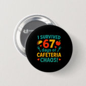 Badge Rond 5 Cm I Survived 67 Days Of Cafeteria Chaos – Funny Scho (Devant & derrière)