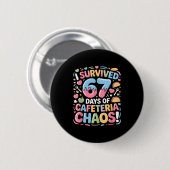 Badge Rond 5 Cm I Survived 67 Days Of Cafeteria Chaos Meme Lunch M (Devant & derrière)