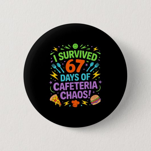 Badge Rond 5 Cm I Survived 67 Days Of Cafeteria Chaos Staff Lunch (Devant)