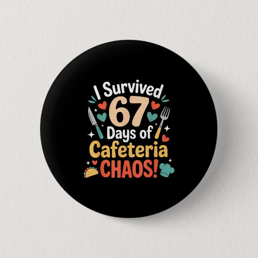 Badge Rond 5 Cm I Survived 67 Days Of Cafeteria Chaos Staff Lunch (Devant)