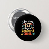 Badge Rond 5 Cm I Survived 67 Days Of Cafeteria Chaos Staff Lunch (Devant & derrière)