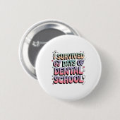 Badge Rond 5 Cm I Survived 67 Days Of Dental School Students Teach (Devant & derrière)