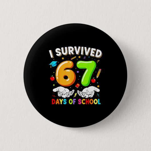 Badge Rond 5 Cm I Survived 67 Days Of School 67 Six Seven Teachers (Devant)
