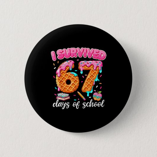 Badge Rond 5 Cm I Survived 67 Days Of School 6 7 Teachers Students (Devant)
