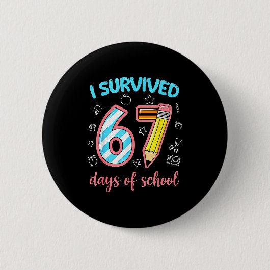 Badge Rond 5 Cm I Survived 67 Days Of School Funny 67 Meme Teacher (Devant)