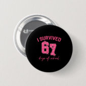 Badge Rond 5 Cm I Survived 67 Days Of School Funny 67 Teachers Stu (Devant & derrière)