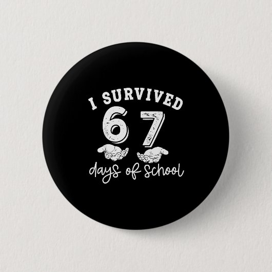 Badge Rond 5 Cm I Survived 67 Days Of School Funny 67 Teachers Stu (Devant)