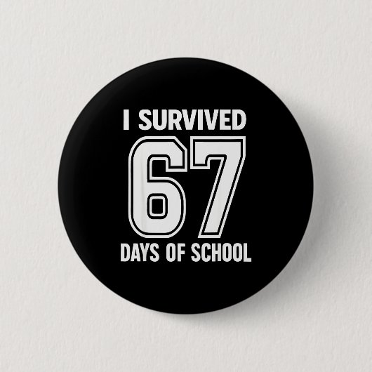 Badge Rond 5 Cm I Survived 67 Days Of School Funny 67 Teachers Stu (Devant)
