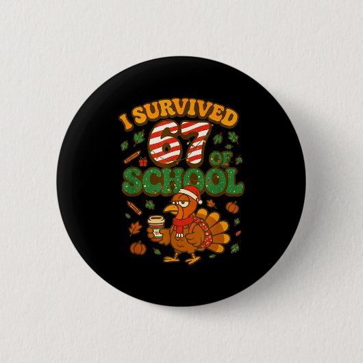 Badge Rond 5 Cm I Survived 67 Days Of School Funny Christmas Turke (Devant)