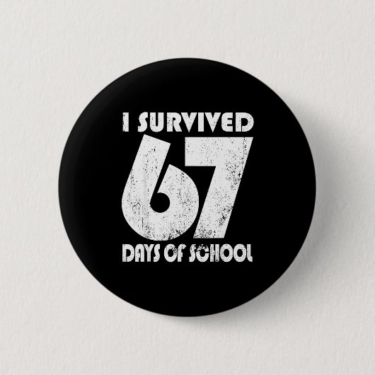 Badge Rond 5 Cm I Survived 67 Days Of School Funny Meme 67 Teacher (Devant)