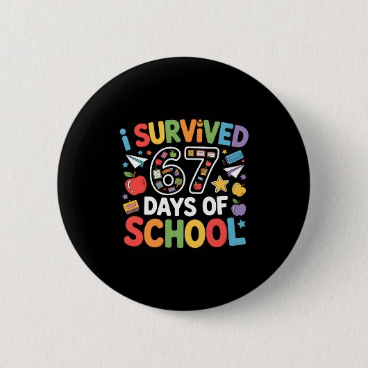Badge Rond 5 Cm I Survived 67 Days Of School Funny Six Seven Meme (Devant)