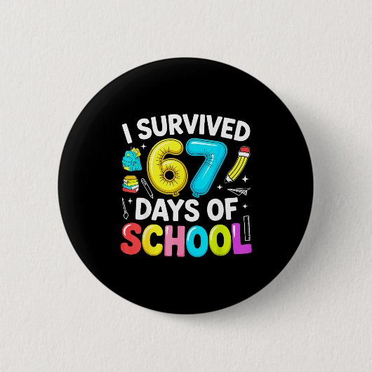 Badge Rond 5 Cm I Survived 67 Days Of School Funny Six Seven Meme (Devant)