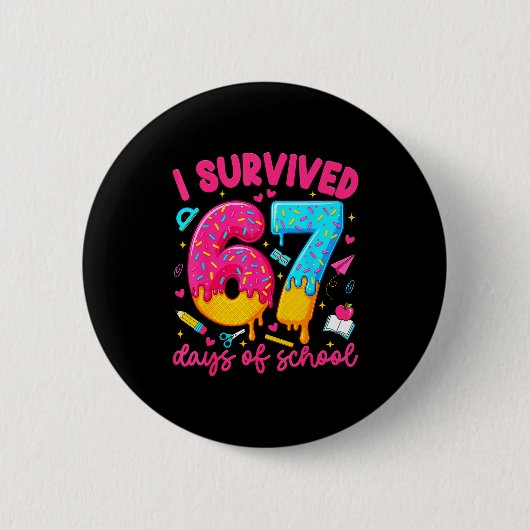 Badge Rond 5 Cm I Survived 67 Days Of School Funny Six Seven Teach (Devant)