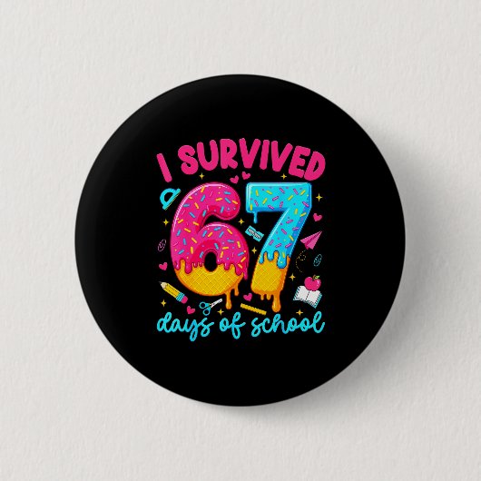 Badge Rond 5 Cm I Survived 67 Days Of School Funny Six Seven Teach (Devant)