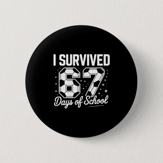 Badge Rond 5 Cm I Survived 67 Days Of School Funny Soccer (Devant)