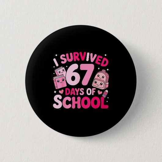 Badge Rond 5 Cm I Survived 67 Days Of School Funny Student Style (Devant)