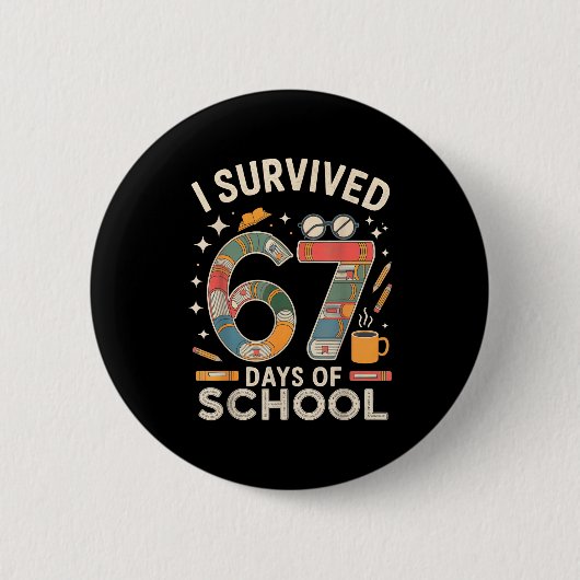 Badge Rond 5 Cm I Survived 67 Days Of School - Funny Teachers Stud (Devant)