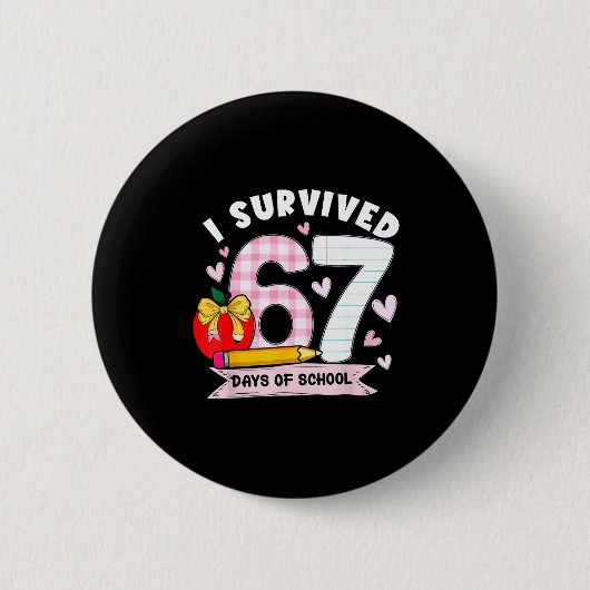 Badge Rond 5 Cm I Survived 67 Days Of School Student Humor Design (Devant)